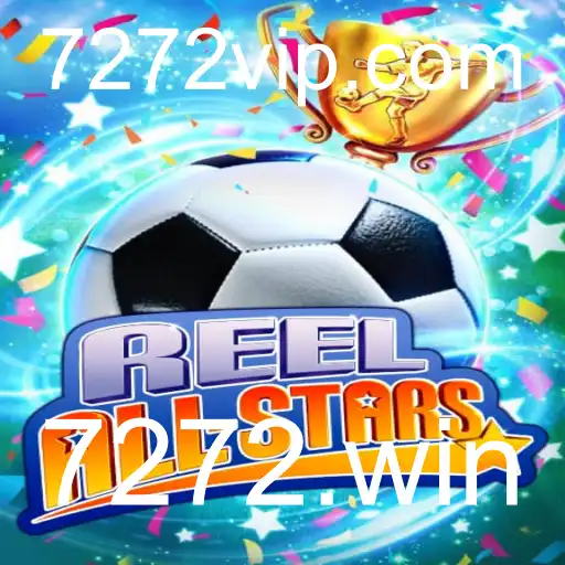 ReelAllStars: Descubra a Emoção do Novo Jogo de Cassino com 7272.win